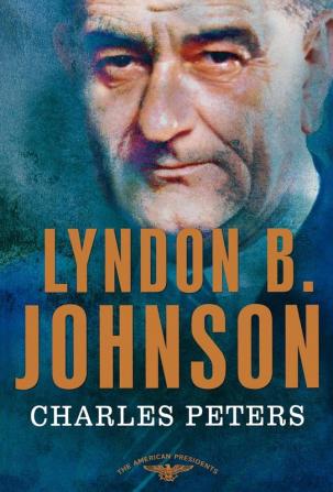 Lyndon B. Johnson: The American Presidents Series: The 36th President 1963-1969