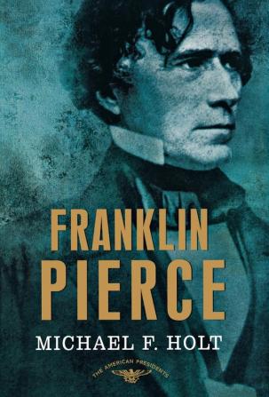 Franklin Pierce (The American Presidents)