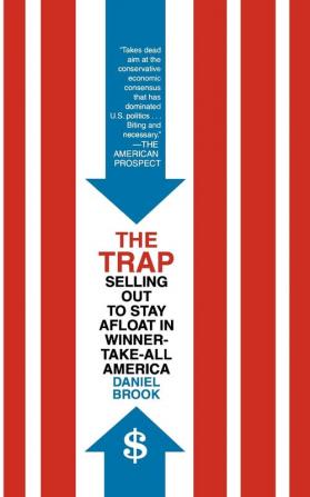 The Trap: Selling Out to Stay Afloat in Winner-Take-All America