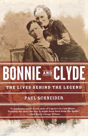 Bonnie and Clyde: The Lives Behind the Legend