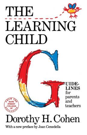 The Learning Child: Guidelines for Parents and Teachers (Bank Street College of Education Child Development)