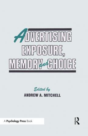 Advertising Exposure Memory and Choice