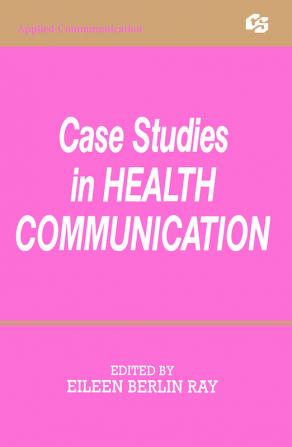 Case Studies in Health Communication