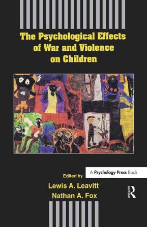 Psychological Effects of War and Violence on Children