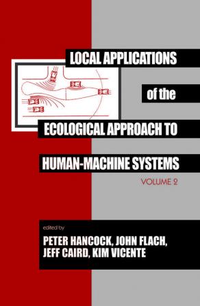 Local Applications of the Ecological Approach To Human-Machine Systems