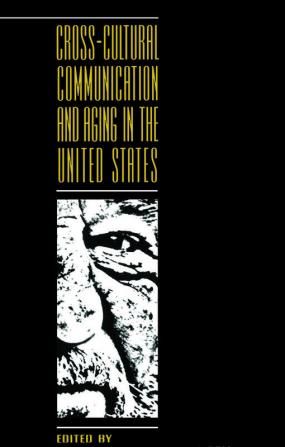 Cross-cultural Communication and Aging in the United States