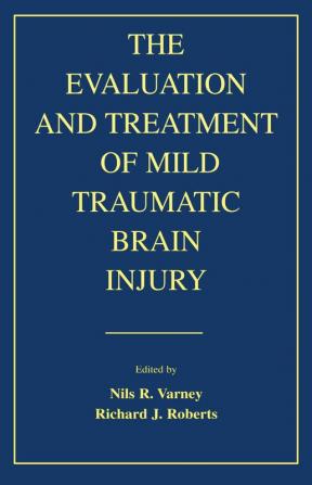 Evaluation and Treatment of Mild Traumatic Brain Injury