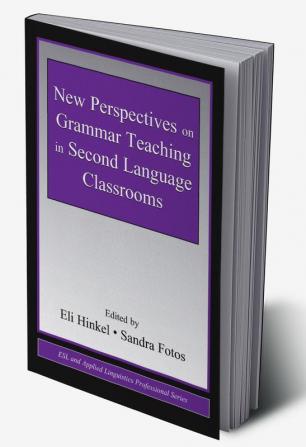 New Perspectives on Grammar Teaching in Second Language Classrooms