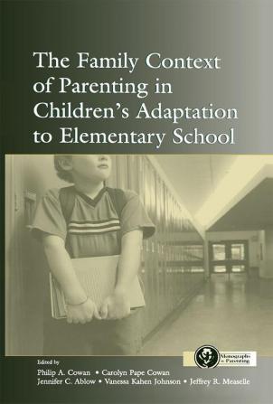 Family Context of Parenting in Children's Adaptation to Elementary School