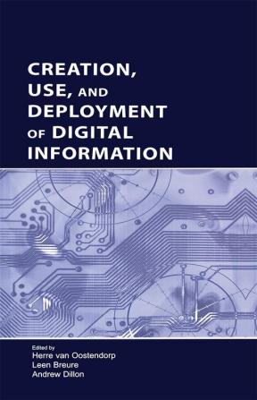 Creation Use and Deployment of Digital Information