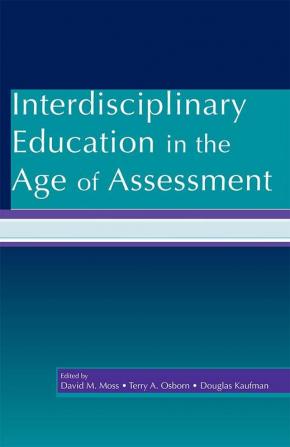 Interdisciplinary Education in the Age of Assessment