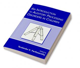 Introduction to Auditory Processing Disorders in Children