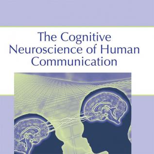 Cognitive Neuroscience of Human Communication