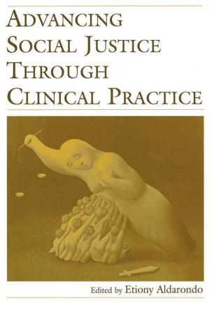 Advancing Social Justice Through Clinical Practice