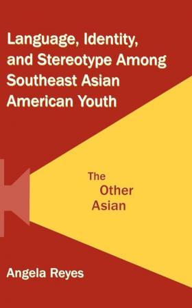 Language Identity and Stereotype Among Southeast Asian American Youth