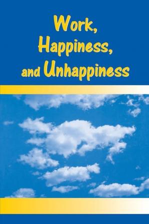 Work Happiness and Unhappiness