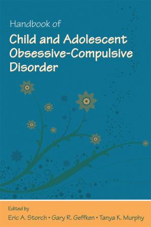 Handbook of Child and Adolescent Obsessive-Compulsive Disorder