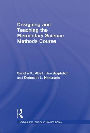 Designing and Teaching the Elementary Science Methods Course