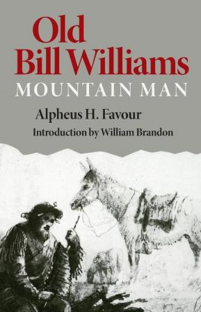 Old Bill Williams Mountain Man: 61 (The Civilization of the American Indian Series)