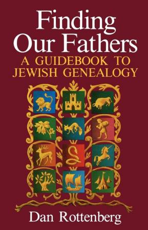 Finding Our Fathers: A Guidebook to Jewish Genealogy