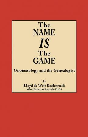 The Name Is the Game: Onomatology and the Genealogist