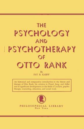 The Psychology and Psychotherapy of Otto Rank: An Historical and Comparative Introduction