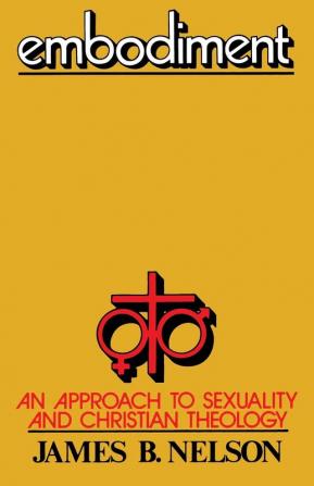 Embodiment: An Approach to Sexuality and Christian Theology