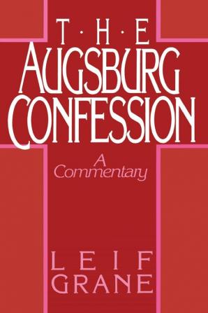 The Augsburg Confession: A Commentary