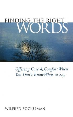 Finding the Right Words: Offering Care and Comfort When You Don't Know What to Say