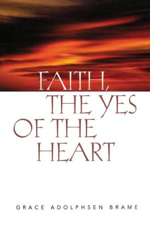 Faith the Yes of the Heart