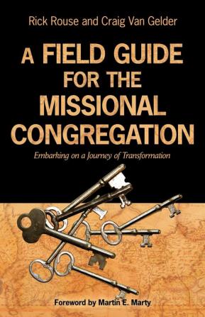 A Field Guide for the Missional Congregation: Embarking on a Journey of Transformation