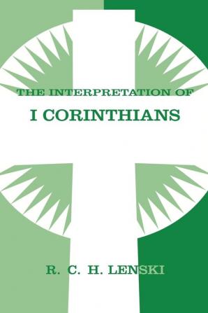 Interpretation of First Corinthians (Lenski's Commentary on the New Testament)