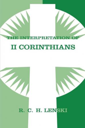 Interpretation of Second Corinthians (Lenski's Commentary on the New Testament)