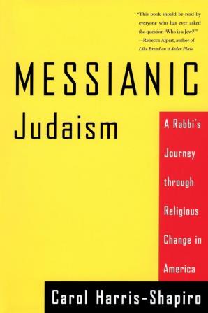 Messianic Judaism: A Rabbi's Journey Through Religious Change in America