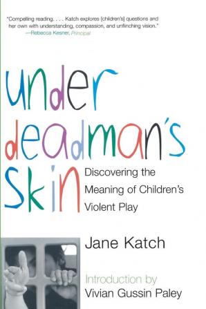 Under Deadman's Skin: Discovering the Meaning of Children's Violent Play