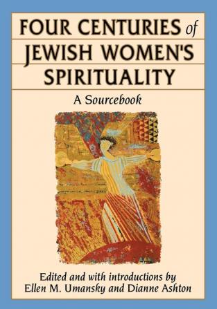 Four Centuries of Jewish Women's Spirituality