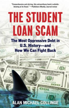 The Student Loan Scam: The Most Oppressive Debt in U.S. History and How We Can Fight Back