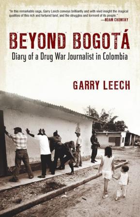 Beyond Bogota: Diary of a Drug War Journalist in Colombia