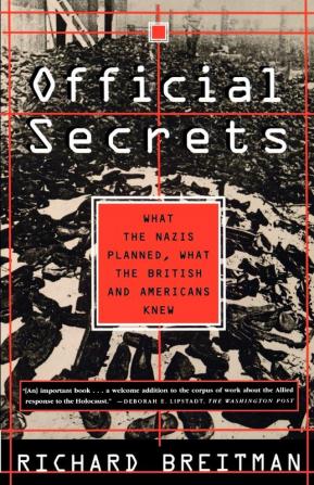 Official Secrets: What the Nazis Planned What the British and Americans Knew