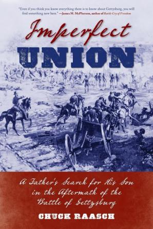 Imperfect Union: A Father’s Search for His Son in the Aftermath of the Battle of Gettysburg