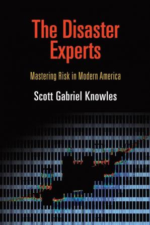 The Disaster Experts: Mastering Risk in Modern America (The City in the Twenty-First Century)