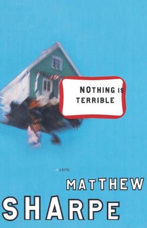 Nothing Is Terrible: A Novel