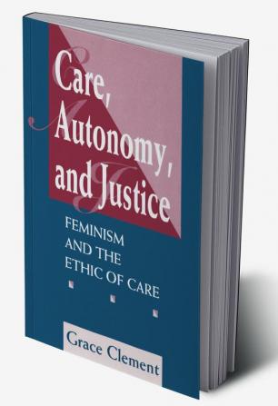 Care Autonomy And Justice