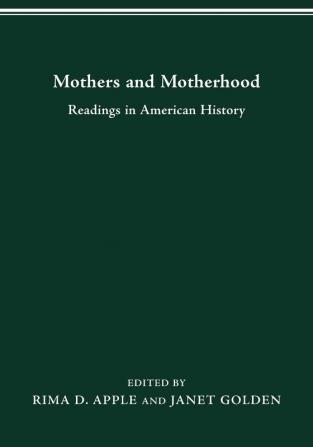 Mothers and Motherhood: Readings in American History (Women & health series)