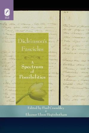 Dickinson's Fascicles: A Spectrum of Possibilities