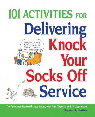 101 Activities for Delivering Knock Your Socks Off Service (Knock Your Socks Off Series)