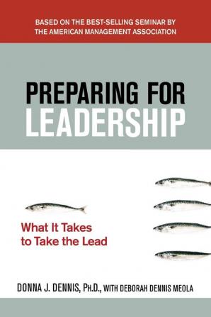 Preparing for Leadership: What It Takes to Take the Lead