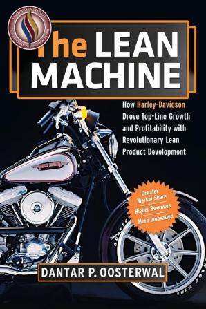 LEAN MACHINE SC: How Harley-Davidson Drove Top-Line Growth and Profitability with Revolutionary Lean Product Development