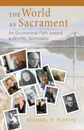 The World as Sacrament: An Ecumenical Path toward a Worldly Spirituality