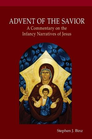 Advent of the Savior: A Commentary on the Infancy Narratives of Jesus